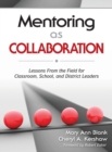 Mentoring as Collaboration : Lessons From the Field for Classroom, School, and District Leaders - Book