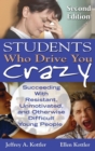 Students Who Drive You Crazy : Succeeding With Resistant, Unmotivated, and Otherwise Difficult Young People - Book