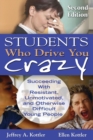 Students Who Drive You Crazy : Succeeding With Resistant, Unmotivated, and Otherwise Difficult Young People - Book