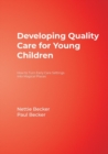 Developing Quality Care for Young Children : How to Turn Early Care Settings Into Magical Places - Book