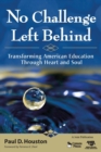 No Challenge Left Behind : Transforming American Education Through Heart and Soul - Book