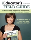The Educator's Field Guide : From Organization to Assessment (And Everything in Between) - Book