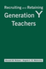 Recruiting and Retaining Generation Y Teachers - Book