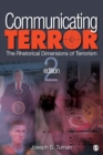 Communicating Terror : The Rhetorical Dimensions of Terrorism - Book