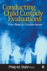 Conducting Child Custody Evaluations : From Basic to Complex Issues - Book