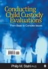Conducting Child Custody Evaluations : From Basic to Complex Issues - Book