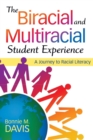 The Biracial and Multiracial Student Experience : A Journey to Racial Literacy - Book