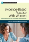 Evidence-Based Practice With Women : Toward Effective Social Work Practice With Low-Income Women - Book