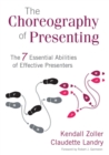 The Choreography of Presenting : The 7 Essential Abilities of Effective Presenters - Book