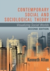 Contemporary Social and Sociological Theory : Visualizing Social Worlds - Book