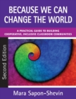 Because We Can Change the World : A Practical Guide to Building Cooperative, Inclusive Classroom Communities - Book