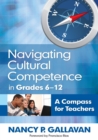 Navigating Cultural Competence in Grades 6–12 : A Compass for Teachers - Book