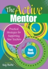 The Active Mentor : Practical Strategies for Supporting New Teachers - Book