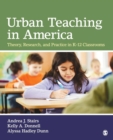 Urban Teaching in America : Theory, Research, and Practice in K-12 Classrooms - Book