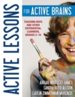 Active Lessons for Active Brains : Teaching Boys and Other Experiential Learners, Grades 3-10 - Book