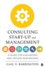 Consulting Start-Up and Management : A Guide for Evaluators and Applied Researchers - Book
