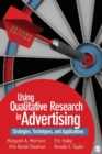 Using Qualitative Research in Advertising : Strategies, Techniques, and Applications - Book