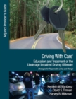 Driving With Care: Education and Treatment of the Underage Impaired Driving Offender : An Adjunct Provider's Guide to Driving With Care: Education and Treatment of the Impaired Driving Offender--Strat - Book