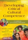 Developing Critical Cultural Competence : A Guide for 21st-Century Educators - Book