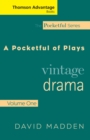 Cengage Advantage Books: A Pocketful of Plays : Vintage Drama, Volume I, Revised Edition - Book