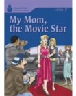 My Mom, the Movie Star : Foundations Reading Library 7 - Book