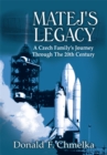 Matej's Legacy : A Czech Family's Journey Through the 20Th Century - eBook