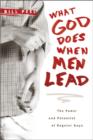 What God Does When Men Lead - eBook