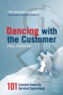 Dancing with the Customer : 101 Lessons Towards Service Supremacy - eBook