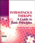 Intravenous Therapy : A Guide to Basic Principles - Book