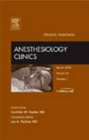 Obstetric Anesthesia, An Issue of Anesthesiology Clinics : Volume 26-1 - Book