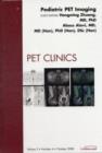 Pediatric PET Imaging, An Issue of PET Clinics : Volume 3-4 - Book