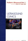 Pediatric Ultrasound Part 1, An Issue of Ultrasound Clinics : Volume 4-4 - Book