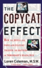 The Copycat Effect : How the Media and Popular Culture Trigger the Mayhem in Tomorrow's Headlines - eBook