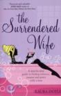 The Surrendered Wife : A Practical Guide To Finding Intimacy, Passion And Peace With Your Man - Book
