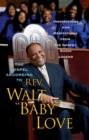 The Gospel According to Rev. Walt 'Baby' Love : Inspirations and Meditations from the Gospel Radio Legend - eBook