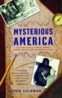 Mysterious America : The Ultimate Guide to the Nation's Weirdest Wonders, Strangest Spots, and Creepiest Creatures - eBook