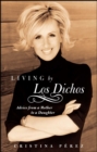 Living by Los Dichos : Advice from a Mother to a Daughter - eBook