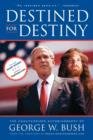 Destined for Destiny : The Unauthorized Autobiography of George W. Bush - eBook