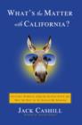 What's the Matter with California? : Cultural Rumbles from the Golden State and Why the Rest of Us Should Be Shaking - eBook
