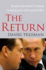 The Return : Russia's Journey from Gorbachev to Medvedev - Book