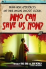 Who Can Save Us Now? : Brand-New Superheroes and Their Amazing (Short) Stories - eBook
