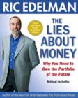 The Lies About Money : Achieving Financial Security and True Wealth by Avoiding the Lies Others Tell Us-- and the Lies We Tell Ourselves - eBook