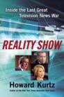 Reality Show : Inside the Last Great Television News War - eBook