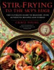 Stir-Frying to the Sky's Edge : The Ultimate Guide to Mastery, with Authentic Recipes and Stories - eBook
