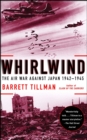 Whirlwind : The Air War Against Japan, 1942-1945 - eBook