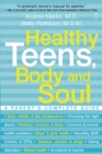 Healthy Teens, Body and Soul : A Parent's Complete Guide - eBook
