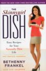 The Skinnygirl Dish : Easy Recipes for Your Naturally Thin Life - Book