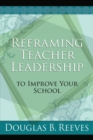 Reframing Teacher Leadership to Improve Your School - Book
