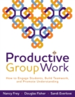Productive Group Work : How to Engage Students, Build Teamwork, and Promote Understanding - Book