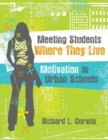 Meeting Students Where They Live : Motivation in Urban Schools - Book